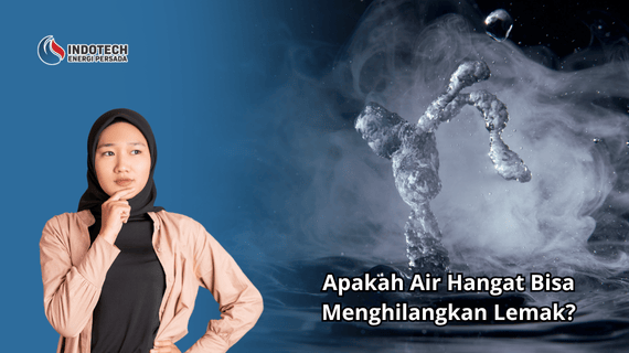 Apakah Air Hangat Bisa Menghilangkan Lemak Indotechenergipersada.com