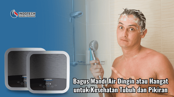 Bagus Mandi Air Dingin atau Hangat untuk Kesehatan Tubuh dan Pikiran Indotechenergipersada.com