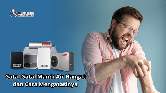 Gatal Gatal Mandi Air Hangat dan Cara Mengatasinya Indotechenergipersada.com