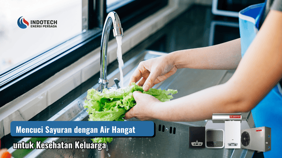 Mencuci Sayuran dengan Air Hangat untuk Kesehatan Keluarga Indotechenergipersada.com