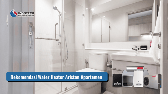 Rekomendasi Water Heater Ariston Apartemen Nyaman dan Efisien Indotechenergipersada.com