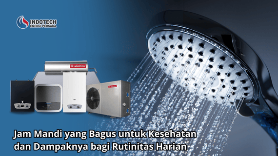 Jam Mandi yang Bagus untuk Kesehatan dan Dampaknya bagi Rutinitas Harian Indotechenergipersada.com