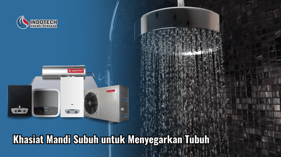 Khasiat Mandi Subuh untuk Menyegarkan Tubuh Indotechenergipersada.com