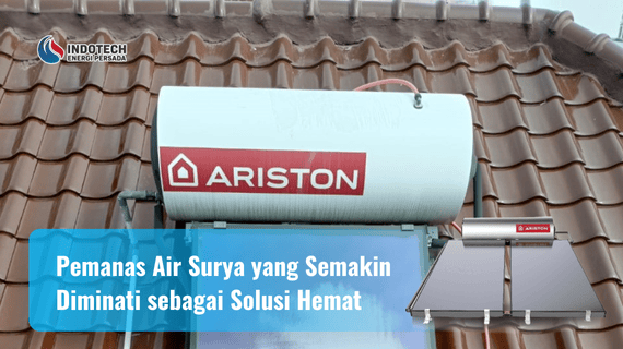 Pemanas Air Surya yang Semakin Diminati sebagai Solusi Hemat Indotechenergipersada.com