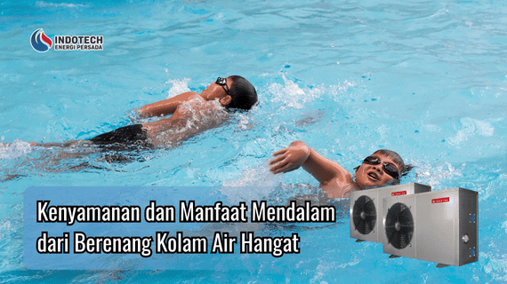 Kenyamanan dan Manfaat Mendalam dari Berenang Kolam Air Hangat Indotechenergipersada.com
