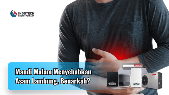 Mandi Malam Menyebabkan Asam Lambung, Benarkah Indotechenergipersada.com