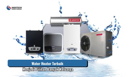 Water Heater Terbaik Menjadi Pilihan Banyak Keluarga karena membantu menyediakan air hangat yang nyaman, praktis, dan sesuai untuk kebutuhan rumah tangga