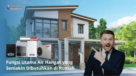 Fungsi utama air hangat yang semakin dibutuhkan di rumah membantu mendukung kenyamanan berbagai aktivitas sehari-hari dengan lebih praktis dan efisien.