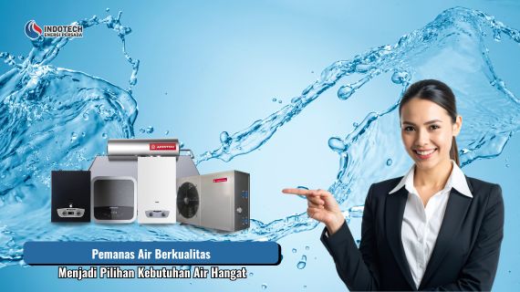 Pemanas air berkualitas menjadi pilihan kebutuhan air hangat karena memberikan kenyamanan, efisiensi, dan performa yang andal untuk penggunaan sehari-hari.
