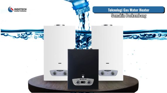 Teknologi gas water heater menghadirkan solusi air hangat praktis untuk kebutuhan rumah tangga