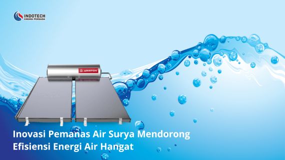 Inovasi pemanas air surya mendorong efisiensi energi untuk memenuhi kebutuhan air hangat dengan memanfaatkan energi matahari secara optimal.