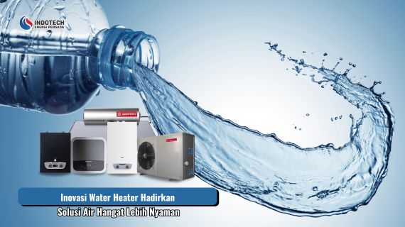 Inovasi water heater hadirkan solusi air hangat lebih nyaman dengan teknologi yang semakin efisien, praktis, dan mampu memenuhi kebutuhan air hangat untuk berbagai aktivitas sehari-hari.